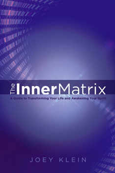 Paperback The Inner Matrix: A Guide to Transforming Your Life and Awakening Your Spirit Book