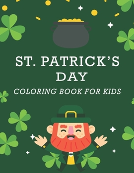 Paperback St. Patrick's Day Coloring Book for Kids: Saint Patrick's day gift for toddlers, preschoolers and kids ages 4-8 Book