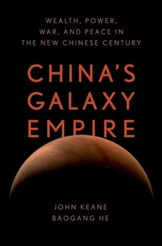 Hardcover China's Galaxy Empire: Wealth, Power, War, and Peace in the New Chinese Century Book