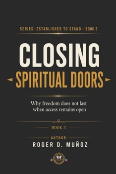 Paperback Closing Spiritual Doors: Why Freedom Does Not Last When Access Remains Open Book