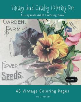 Paperback Vintage Seed Catalog Coloring Fun: A Grayscale Adult Coloring Book