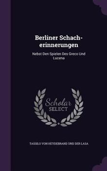 Hardcover Berliner Schach-erinnerungen: Nebst Den Spielen Des Greco Und Lucena Book
