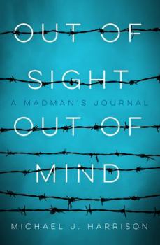 Paperback Out Of Sight Out Of Mind: A Madman's Journal Book