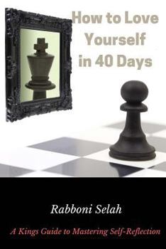 Paperback How to Love Yourself in 40 Days: A King's Guide to Self-Reflection Book