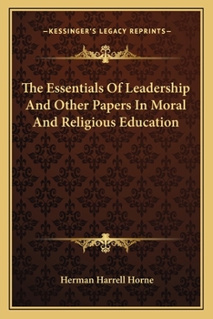 Paperback The Essentials Of Leadership And Other Papers In Moral And Religious Education Book