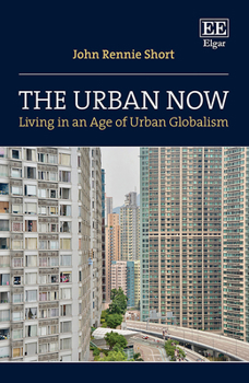 Hardcover The Urban Now: Living in an Age of Urban Globalism Book