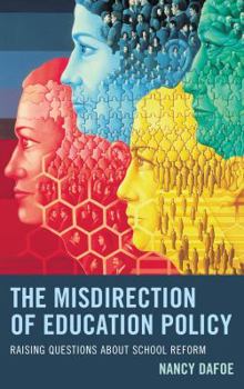 Hardcover The Misdirection of Education Policy: Raising Questions about School Reform Book