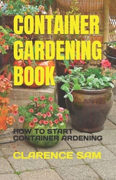 Paperback Container Gardening Book: How to Start Container Ardening Book