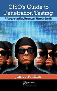 Hardcover Ciso's Guide to Penetration Testing: A Framework to Plan, Manage, and Maximize Benefits Book