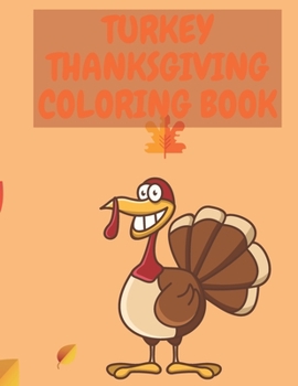 Paperback Turkey Thanksgiving Coloring Book: Easy Thanksgiving Day Coloring Pages of kids Turkey & Other Cute Stuff Silly And book Toddler & preschool Atumn Book