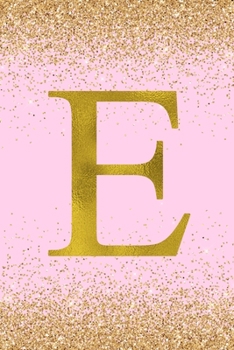 Paperback E: Letter E Monogram Bullet Journal - Pretty Pink & Gold Confetti Glitter Monogrammed Dotted Bujo Note Book with Initial Book