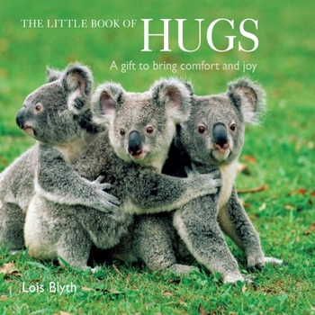 Hardcover The Little Book of Hugs: A Gift to Bring Comfort and Joy Book
