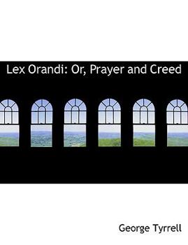 Paperback Lex Orandi: Or, Prayer and Creed (Large Print Edition) [Large Print] Book