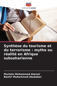 Synthèse du tourisme et du terrorisme: mythe ou réalité en Afrique subsaharienne (French Edition)