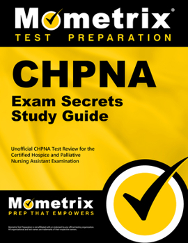 Paperback Chpna Exam Secrets Study Guide: Unofficial Chpna Test Review for the Certified Hospice and Palliative Nursing Assistant Examination Book