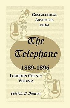 Paperback Genealogical Abstracts from the Telephone, 1889-1896, Loudoun County, Virginia Book