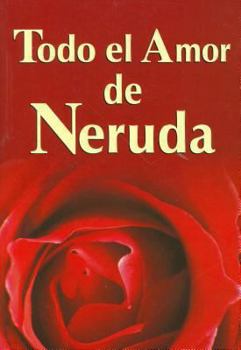 Paperback Todo El Amor de Neruda [Spanish] Book