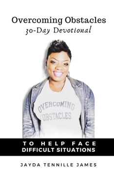 Paperback Overcoming Obstacles: A 30 Day Devotional to help face difficult situations Book