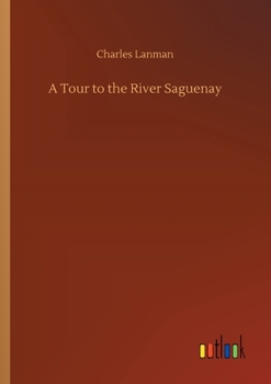 Paperback A Tour to the River Saguenay Book