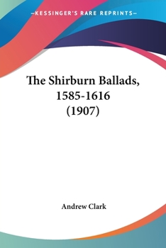 Paperback The Shirburn Ballads, 1585-1616 (1907) Book