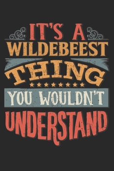 It's A Wildebeest Thing You Wouldn't Understand: Gift For Wildebeest Lover 6x9 Planner Journal