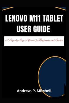 Paperback Lenovo M11 Tablet User Guide: A Step-by-Step Manual for Beginners and Seniors Book
