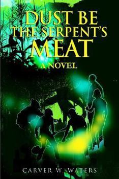 Hardcover Dust Be the Serpent's Meat Book