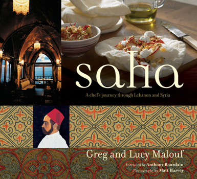 Hardcover Saha: A Chef's Journey Through Lebanon and Syria [Middle Eastern Cookbook, 150 Recipes] Book