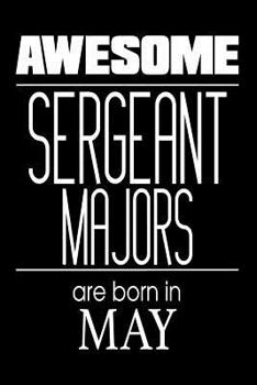 Paperback Awesome Sergeant Majors Are Born In May: USA Military Armed Forces Birthday Gift Notebook Book