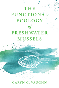The Functional Ecology of Freshwater Mussels