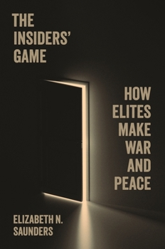 Paperback The Insiders' Game: How Elites Make War and Peace Book