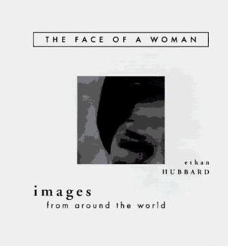 Hardcover The Face of a Woman: Images from Around the World Book