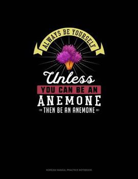 Paperback Always Be Yourself Unless You Can Be An Anemone Then Be An Anemone: 6 Columns Columnar Pad Book
