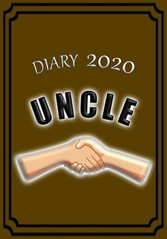 Diary 2020 Uncle: Celebrate your favourite Uncle with this Weekly Diary/Planner | 7" x 10" | Brown Cover