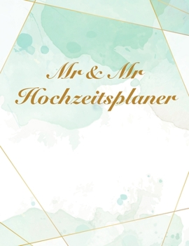 Paperback Mr & Mr Hochzeitsplaner: Über 120 Seiten / Hochzeitsplaner mit Adressen, Gästeliste und Sitzplan für zwei Bräutigame / Für Ihre perfekte gleich [German] Book