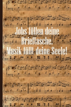 Paperback Jobs füllen deine Brieftasche Musik füllt deine Seele: Notenheft DIN-A5 mit 100 Seiten leerer Notenzeilen zum Notieren von Noten und Melodien für Musi [German] Book