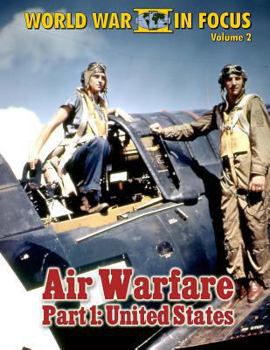 Paperback World War II in Focus Volume 2 - Air Warfare Part 1: United States Book