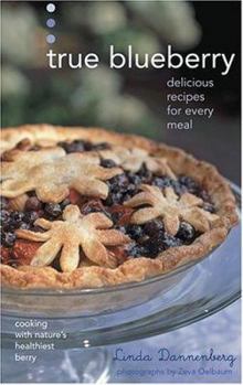 Hardcover True Blueberry: Recipes for Soups, Salads, Desserts, and More Book
