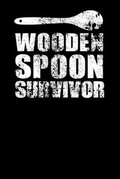 Wooden Spoon Survivor: Notebook 6x9 (A5) Squared for Adults and Teens Thinking: I Survived The Wooden Spoon I 120 pages I Gift