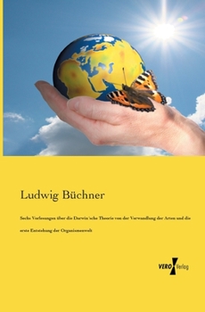 Paperback Sechs Vorlesungen über die Darwin´sche Theorie von der Verwandlung der Arten und die erste Entstehung der Organismenwelt [German] Book