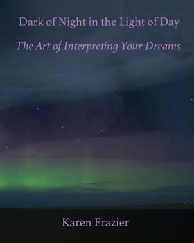 Paperback Dark of Night in the Light of Day: The Art of Interpreting Your Dreams Book