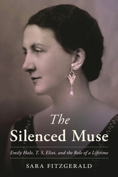 Hardcover Silenced Muse: Emily Hale, T. S. Eliot, and the Role of a Lifetime Book