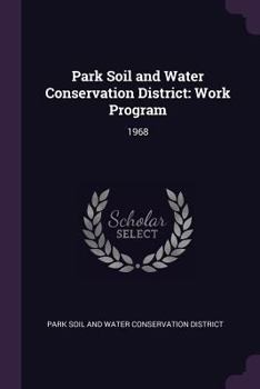 Paperback Park Soil and Water Conservation District: Work Program: 1968 Book