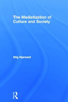 Hardcover The Mediatization of Culture and Society Book