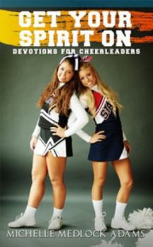 Paperback Get Your Spirit On!: Devotions for Cheerleaders Book