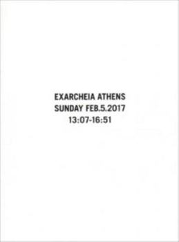 Paperback Ari Marcopoulos - Exarcheia Athens Sunday Feb. 5 2017 13:07-16:51 Book