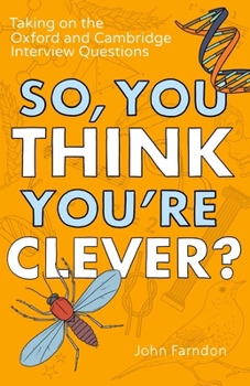 Paperback So, You Think You're Clever?: Taking on the Oxford and Cambridge Questions Book