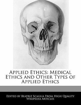 Applied Ethics : Medical Ethics and Other Types of Applied Ethics