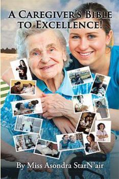 Paperback A Caregiver's Bible to Excellence! Book