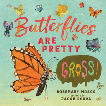 Hardcover Butterflies Are Pretty ... Gross! Book